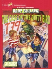 Front cover of The Case of the Dirty Bird by Gary Paulsen