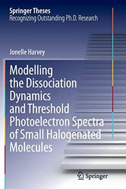 Front cover of Modelling the Dissociation Dynamics and Threshold Photoelectron Spectra of Small Halogenated Molecules by Jonelle Harvey