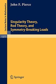 Front cover of Singularity Theory, Rod Theory, and Symmetry Breaking Loads by Pierce, John F.