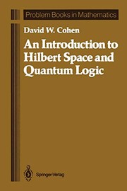 Cover of An Introduction to Hilbert Space and Quantum Logic by David W. Cohen