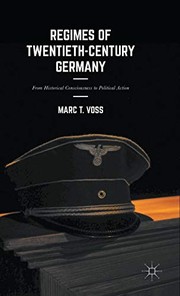 Cover of Regimes of Twentieth-Century Germany by Marc T. Voss