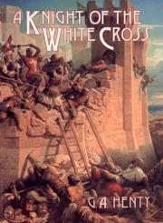 Front cover of A Knight of the White Cross by G. A. Henty