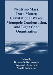 Front cover of Neutrino Mass, Dark Matter, Gravitational Waves, Monopole Condensation, and Light Cone Quantization by Behram N. Kursunogammalu