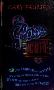 Front cover of The Glass Cafe, or, The stripper and the state by Gary Paulsen