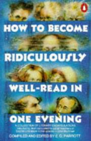 Front cover of How to Become Ridiculously Well-read in One Evening by E. O. Parrott