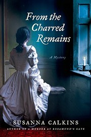 Front cover of From the charred remains by Susanna Calkins