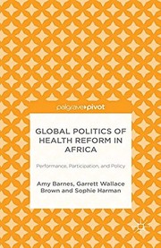 Front cover of Global Politics of Health Reform in Africa by Barnes, Amy