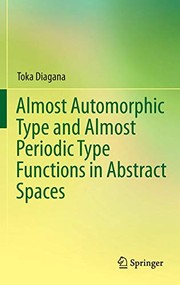 Cover of Almost Automorphic Type and Almost Periodic Type Functions in Abstract Spaces by Toka Diagana