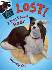 Cover of Lost! A Dog Called Bear by Wendy Orr