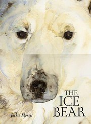 Cover of The Ice Bear by Jackie Morris