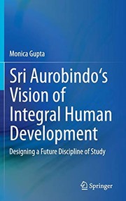 Front cover of Sri Aurobindo's Vision of Integral Human Development by Monica Gupta