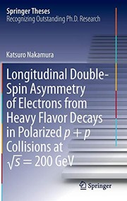 Front cover of Longitudinal Double-Spin Asymmetry of Electrons from Heavy Flavor Decays in Polarized p + p Collisions at √s = 200 GeV by Katsuro Nakamura
