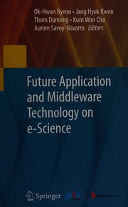 Cover of Future application and middleware technology on e-Science by Ok-Hwan Byeon