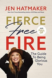 Front cover of Fierce, Free, and Full of Fire by Jen Hatmaker