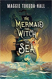 Cover of The mermaid, the witch, and the sea by Maggie Tokuda-Hall