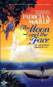 Front cover of THE MOON AND THE FACE by Patricia A. McKillip