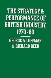Front cover of The strategy and performance of British industry, 1970-80 by George A. Luffman
