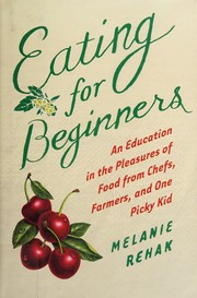 Cover of Eating for beginners by Melanie Rehak