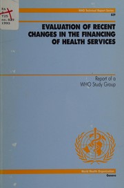 Front cover of Evaluation of recent changes in the financing of health services by WHO Study Group on the Evaluation of Recent Changes in the Financing of Health Services.