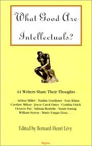 Cover of What good are intellectuals? by Bernard-Henri Lévy
