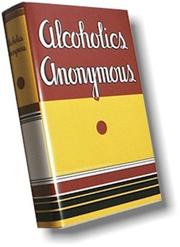 Front cover of Alcoholics anonymous : the story of how more than one hundred men have recovered from alcoholism by [author not identified]