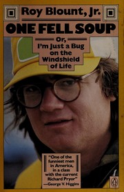 Cover of One fell soup, or, I'm just a bug on the windshield of life by Roy Blount Jr.