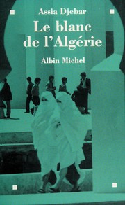Front cover of Le blanc de l'Algérie by Djebar, Assia