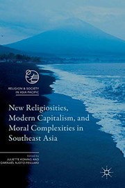 Front cover of New Religiosities, Modern Capitalism, and Moral Complexities in Southeast Asia by Juliette Koning