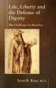 Front cover of Life, Liberty, and the Defense of Dignity by Leon Kass