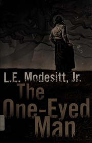 Front cover of The one-eyed man by L. E. Modesitt, Jr.