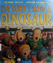 Front cover of I'm sure I saw a dinosaur by Jeanne Willis
