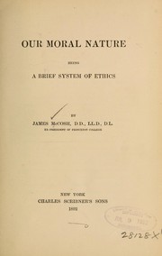 Front cover of Our moral nature, being a brief system of ethics by McCosh, James