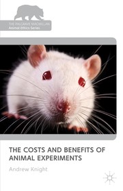 Front cover of The costs and benefits of animal experiments by Andrew Knight