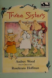 Cover of Three sisters by Audrey Wood