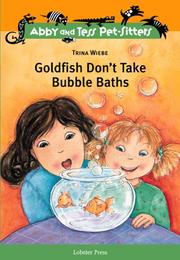 Cover of Goldfish Don't Take Bubble Baths (Abby and Tess Pet-Sitters) by Trina Wiebe