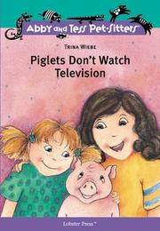 Cover of Piglets Don't Watch Television (Abby and Tess Pet-Sitters) by Trina Wiebe