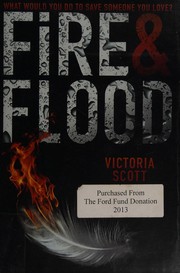 Front cover of Fire & flood by Scott, Victoria (Young adult author)