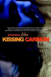 Cover of Kissing Carrion by Gemma Files