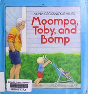 Cover of Moompa, Toby, and Bomp by Anna Grossnickle Hines