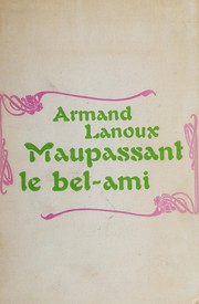 Front cover of Maupassant le Bel-ami by Lanoux, Armand.