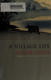 Front cover of A village life by Louise Glück