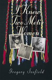 Front cover of I knew two Metis women by Gregory A. Scofield