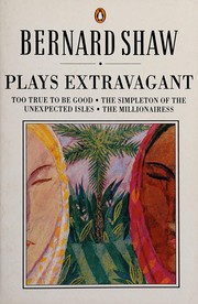 Front cover of Plays Extravagant (Millionairess / Simpleton of the Unexpected Isles / Too True to be Good) by George Bernard Shaw