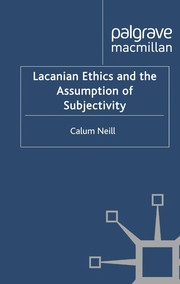 Cover of Lacanian ethics and the assumption of subjectivity by Calum Neill