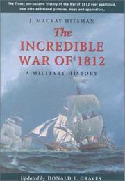 Front cover of The incredible War of 1812 by J. Mackay Hitsman
