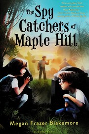 Front cover of The spy catchers of Maple Hill by Megan Frazer Blakemore