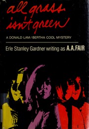 Front cover of All grass isn't green by Erle Stanley Gardner
