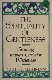 Front cover of The spirituality of gentleness by Judith C. Lechman