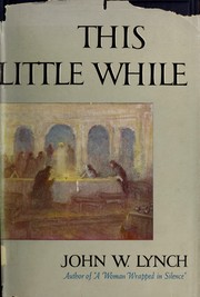 Cover of This little while by John W Lynch