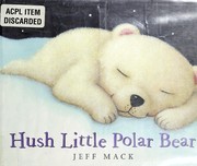 Front cover of Hush little polar bear by Jeff Mack